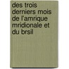 Des Trois Derniers Mois de L'Amrique Mridionale Et Du Brsil door Pradt