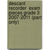 Descant Recorder  Exam Pieces Grade 3 2007-2011 (Part Only) by Trinity Guildhall