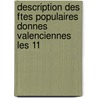 Description Des Ftes Populaires Donnes Valenciennes Les 11 door A[rthur] Dinaux