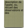 Description de L'Gypte, Ou, Recueil Des Observations Et Des door Charles Louis Panckoucke