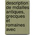 Description de Mdailles Antiques, Grecques Et Romaines Avec