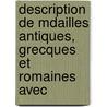 Description de Mdailles Antiques, Grecques Et Romaines Avec by Th�Odore Edme Mionnet