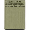 Deutschbuch 5/10. Orientierungswissen. Neue Rechtschreibung door Onbekend