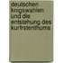 Deutschen Knigswahlen Und Die Entstehung Des Kurfrstenthums
