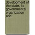 Development of the State, Its Governmental Organization and