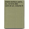 Diable Boiteux Paris, Ou, Le Livre Des Cent-Et-Un, Volume 6 door Anonymous Anonymous