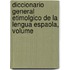 Diccionario General Etimolgico de La Lengua Espaola, Volume