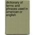 Dictionary of Terms and Phrases Used in American or English