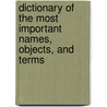 Dictionary of the Most Important Names, Objects, and Terms door Howard Malcolm