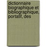 Dictionnaire Biographique Et Bibliographique, Portatif, Des by Gabriel Peignot