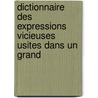 Dictionnaire Des Expressions Vicieuses Usites Dans Un Grand by J. F. Michel