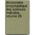 Dictionnaire Encyclopdique Des Sciences Mdicales, Volume 26