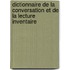 Dictionnaire de La Conversation Et de La Lecture Inventaire