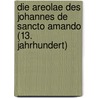 Die Areolae Des Johannes De Sancto Amando (13. Jahrhundert) by Jean Julius Leopold Pagel