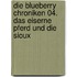 Die Blueberry Chroniken 04. Das eiserne Pferd und die Sioux