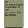 Die Consonantische Deklination In Den Germanischen Sprachen by Sylvester Primer