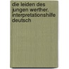 Die Leiden des jungen Werther. Interpretationshilfe Deutsch door Von Johann Wolfgang Goethe