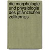 Die Morphologie Und Physiologie Des Pflanzlichen Zellkernes door Albrecht Zimmermann