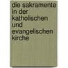 Die Sakramente in der katholischen und evangelischen Kirche door Birgit Kölmel