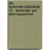 Die Tierkinder-Bibliothek 15 - Tierkinder auf dem Bauernhof door Sandra Grimm
