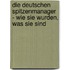 Die deutschen Spitzenmanager - Wie sie wurden, was sie sind