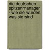 Die deutschen Spitzenmanager - Wie sie wurden, was sie sind by Eugen Buß