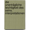 Die unerträgliche Leichtigkeit des Seins. Interpretationen door Milan Kondera