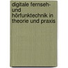 Digitale Fernseh- und Hörfunktechnik in Theorie und Praxis by Walter Fischer