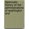Diplomatic History of the Administrations of Washington and by William Henry Trescot