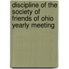 Discipline of the Society of Friends of Ohio Yearly Meeting by Ohio Yearly Mee