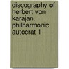 Discography of Herbert Von Karajan. Philharmonic Autocrat 1 door John Hunt