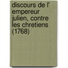Discours De L' Empereur Julien, Contre Les Chretiens (1768) door Voltaire