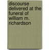 Discourse Delivered At The Funeral Of William M. Richardson door Jonathan Clements