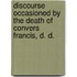 Discourse Occasioned by the Death of Convers Francis, D. D.