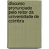 Discurso Pronunciado Pelo Reitor Da Universidade de Coimbra
