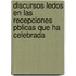 Discursos Ledos En Las Recepciones Pblicas Que Ha Celebrada