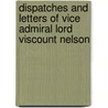 Dispatches and Letters of Vice Admiral Lord Viscount Nelson door Viscount Horatio Nelson Nelson