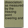 Dissociation as Measured by the Freezing Point Lowering and door James Newton Pearce