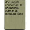 Documents Concernant La Normandie Extraits Du Mercure Frano door Ro Soci T. De l'hi