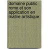 Domaine Public Rome Et Son Application En Matire Artistique door Raymond Saleilles