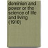 Dominion And Power Or The Science Of Life And Living (1910)
