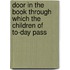 Door in the Book Through Which the Children of To-Day Pass