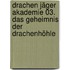 Drachen Jäger Akademie 03. Das Geheimnis der Drachenhöhle