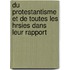 Du Protestantisme Et de Toutes Les Hrsies Dans Leur Rapport