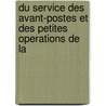 Du Service Des Avant-Postes Et Des Petites Operations de La door Tevis
