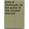 Duke of Monmouth, by the Author of 'The Munster Festivals'. door Gerald Griffin