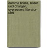 Dumme Briefe, Bilder Und Chargen, Cypressen, Literatur- Und door Moritz Gottlieb Saphir