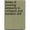 Duties of Covering Serjeants in Company and Battalion Drill door William Dawes Malton