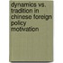 Dynamics Vs. Tradition In Chinese Foreign Policy Motivation