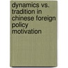 Dynamics Vs. Tradition In Chinese Foreign Policy Motivation by Yin Qian